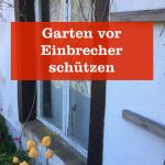 Garten vor Einbrecher schützen